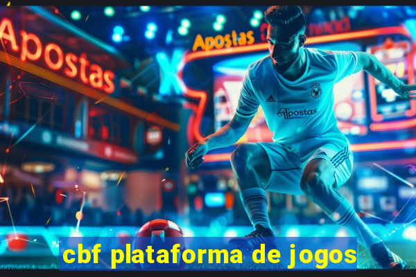 cbf plataforma de jogos